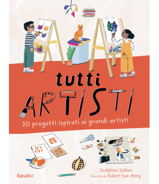 Tutti artisti. 20 progetti ispirati ai grandi artisti