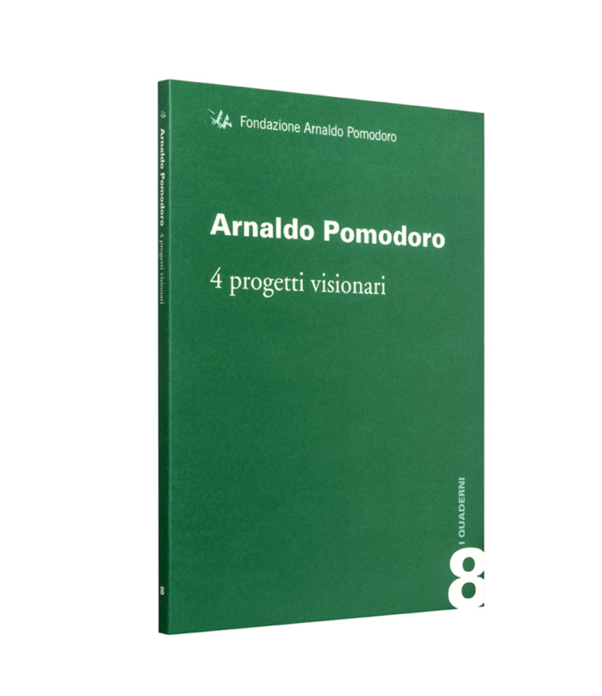 Arnaldo Pomodoro. 4 Progetti visionari