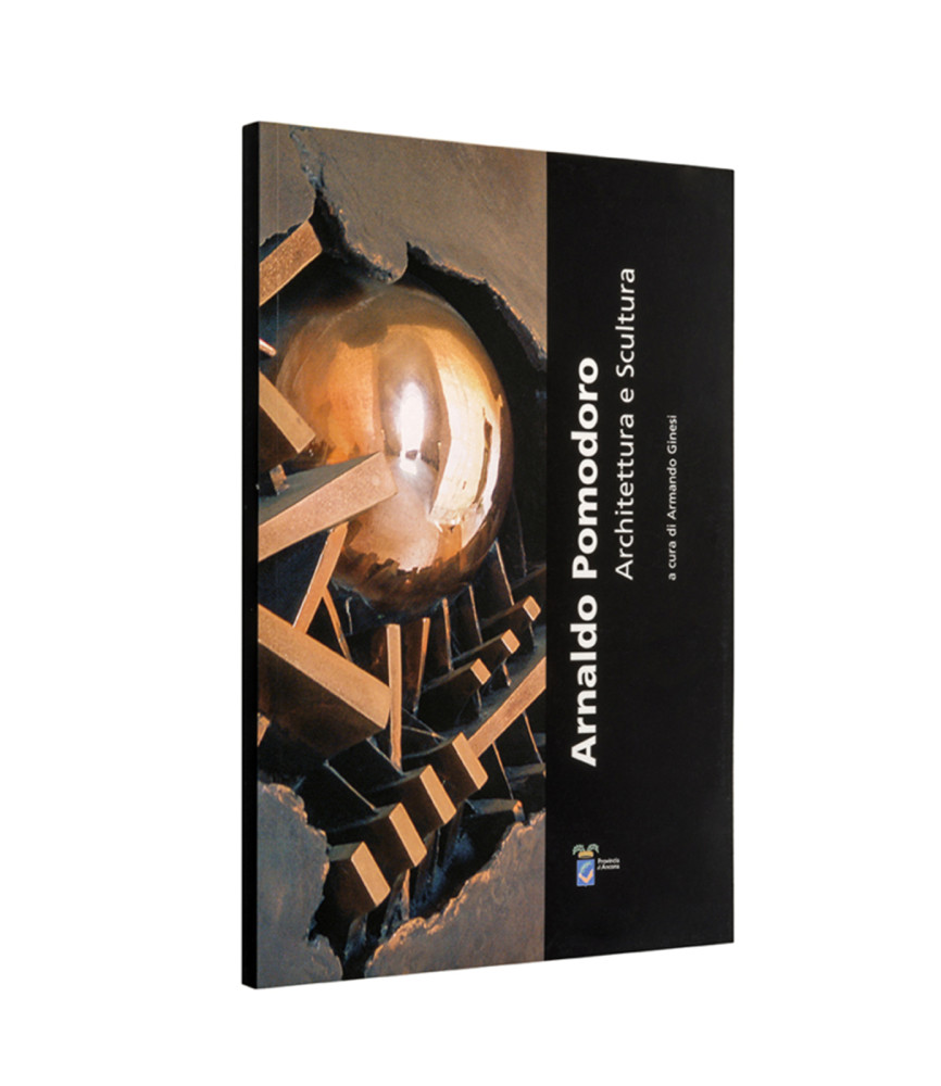 Arnaldo Pomodoro. Architettura e scultura